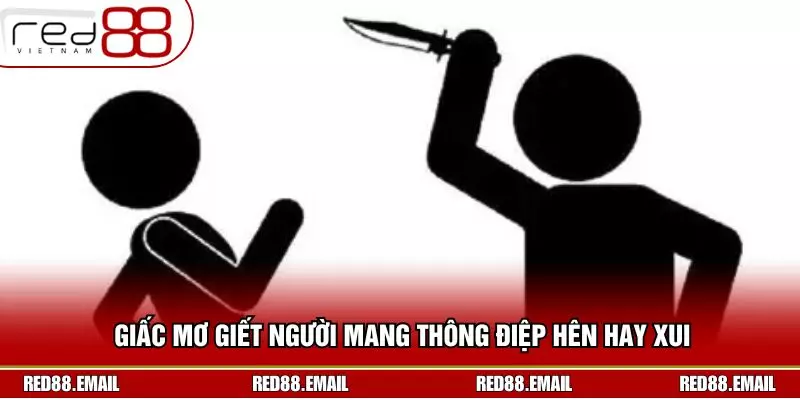 Phân Tích Về Điềm Báo Nằm Mơ Giết Người Cùng RED88 Giấc mơ giết người mang thông điệp hên hay xui