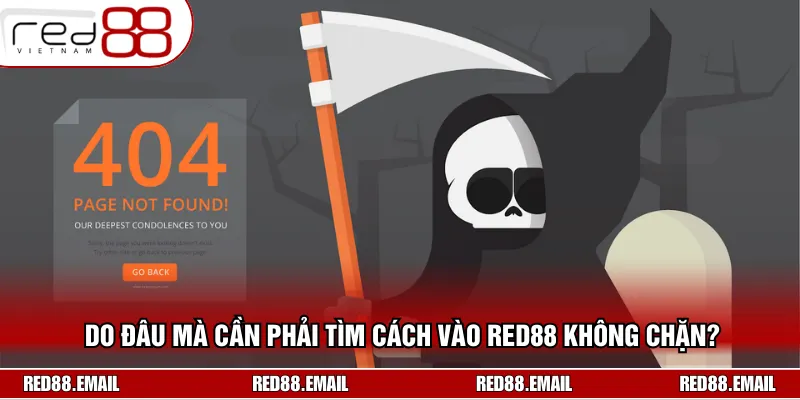 Cách Vào RED88 Không Chặn Chỉ Với Vài Bước Đơn Giản Giải thích các lý do khách quan về việc link truy cập bị hạn chế
