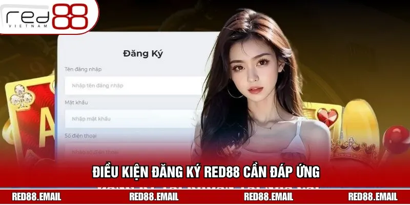 Đăng Ký RED88 Liền Tay, Trải Nghiệm Đẳng Cấp Không Giới Hạn Khách hàng cần tuân thủ một số điều kiện khi đăng ký RED88