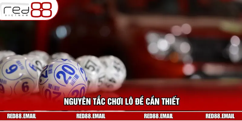 Cách Chơi Lô Đề Luôn Thắng: Bí Quyết Tăng Tỷ Lệ Trúng 99% Nguyên tắc cách chơi lô đề luôn thắng cần thiết