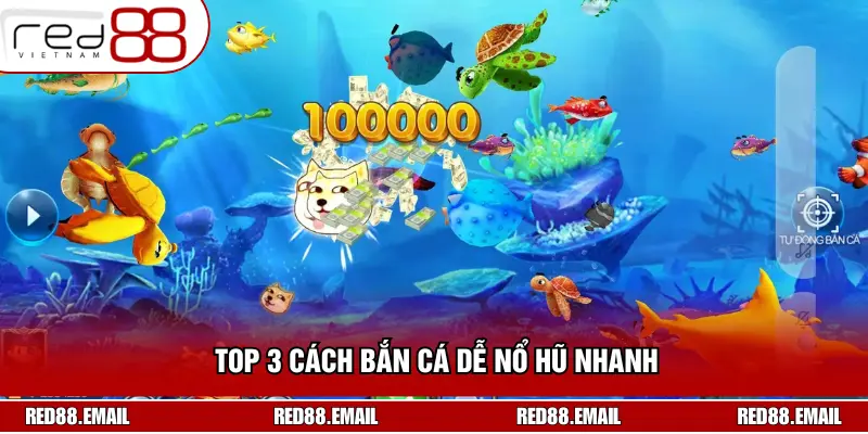 Cách Bắn Cá Dễ Nổ Hũ - Học Ngay Thủ Thuật Dễ Như Ăn Kẹo Top 3 cách bắn cá dễ nổ hũ nhanh - Áp dụng là thắng